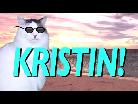 HAPPY BIRTHDAY KRISTIN! - EPIC CAT Happy Birthday Song