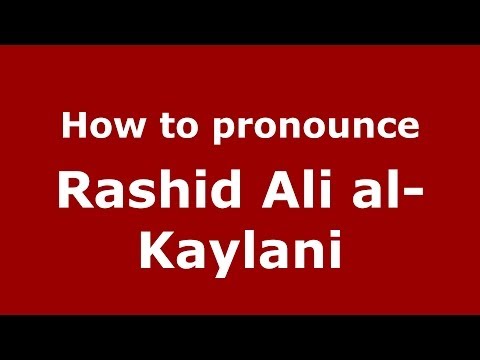 How to pronounce Rashid Ali al-Kaylani (Arabic/Iraq) - PronounceNames.com