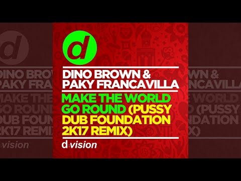 Dino Brown & Paky Francavilla - Make The World Go Round (Pussy Dub Foundation 2k17 Remix) [Official]