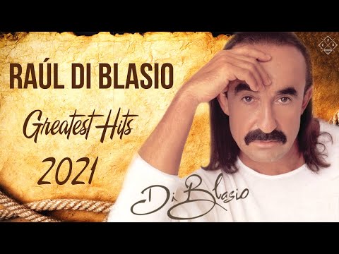 Raul Di Blasio Greatest Hits 2021 - Best Songs of Raul Di Blasio - Raul Di Blasio Live Collection