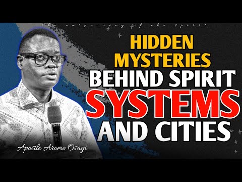 UNDERSTANDING THE MYSTERIES BEHIND SPIRIT SYSTEMS AND CITIES | Apostle Arome Osayi - 1sound