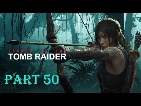 Shadow Of The Tomb Raider - 100% Walkthrough - [Part 50] - The LAST video 100% completion