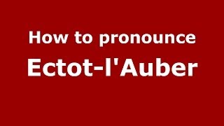 How to pronounce Ectot-L'Auber