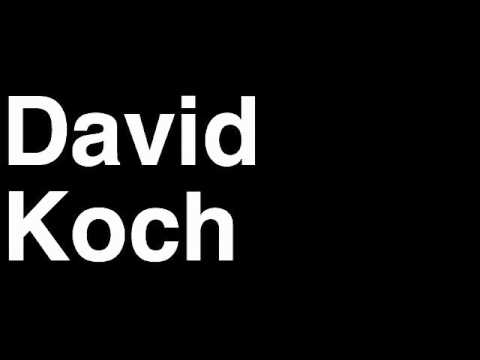 How to Pronounce David Koch USA Forbes List of Billionaires Net Worth House Richest Man