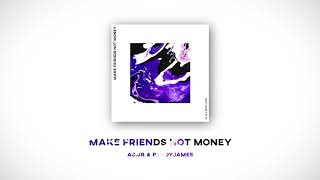 AC &amp; Brady - Make Friends Not Money