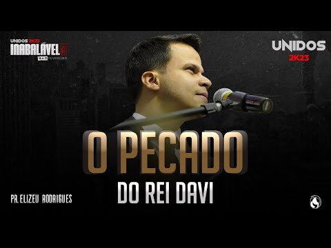 O Pecado do Rei Davi | Pr. Elizeu Rodrigues.