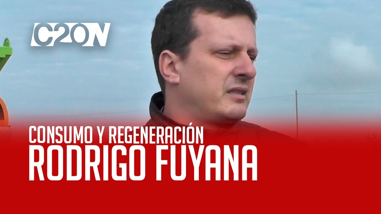 C20 Noticias | Consumo y regeneración - Rodrigo Fuyana