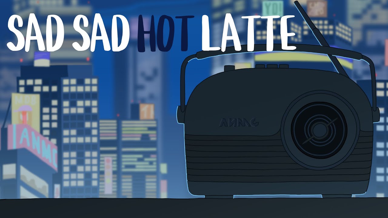 Sad Sad Hot Latte