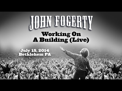 John Fogerty - Working On A Building (Live)