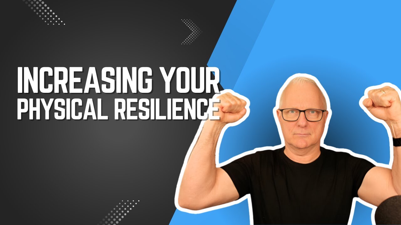 Increasing Your Physical Resilience