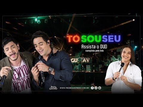 Fred & Gustavo - Tó Sou Seu (DVD 2014) part. Wesley Safadão