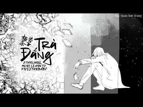 [Vietsub + Pinyin] Trà Đắng | Kitterako - Starling8, MoreLearn 27, FIVESTARBABY