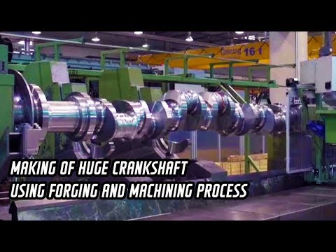 , title : 'Making of Huge crankshaft using forging and machining process'