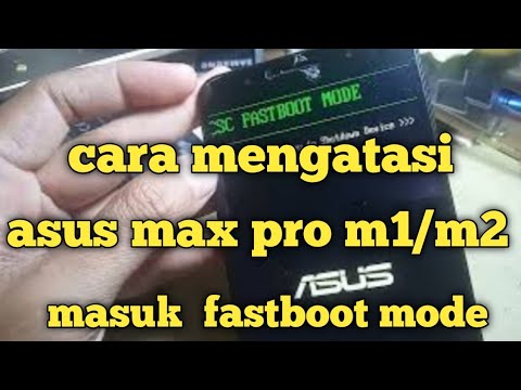 cara mengatasi asus max pro m1/m2 masuk mode fastboot