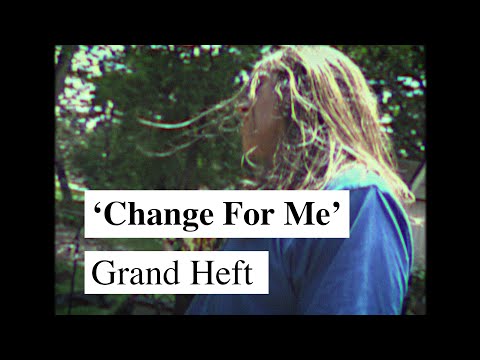 Grand Heft // Change For Me
