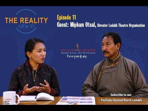 The Reality I Episode #11 I Mipham Otsal, Director Ladakh Theater Organisation