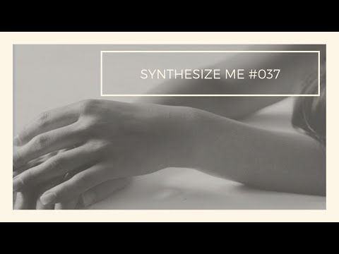 Synthesize Me #037