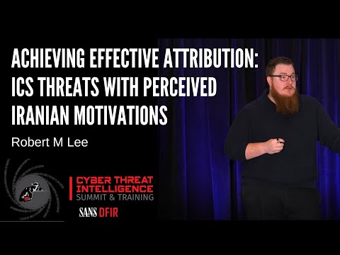 Achieving Effective Attribution: Case Study on ICS Threats w/ Robert M Lee - Keynote SANS CTI Summit