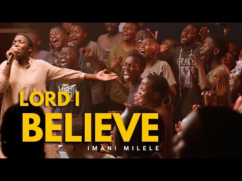 Lord I Believe In You | Imani Milele Choir