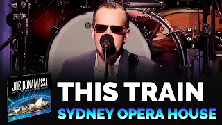 Joe Bonamassa Official - &quot;This Train&quot; - Live At The Sydney Opera House