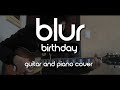 Blur - Birthday (Guitar and Piano Cover)