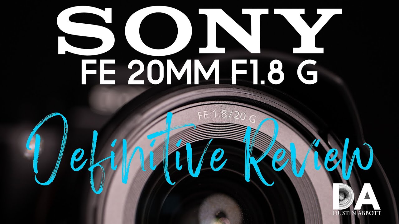 Sony FE 20mm F1.8 G: Definitive Review | 4K