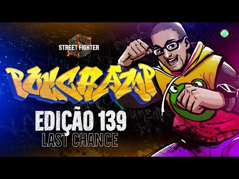 PogChamp 139 | Last Chance | 1ª Temporada de Street Fighter 6