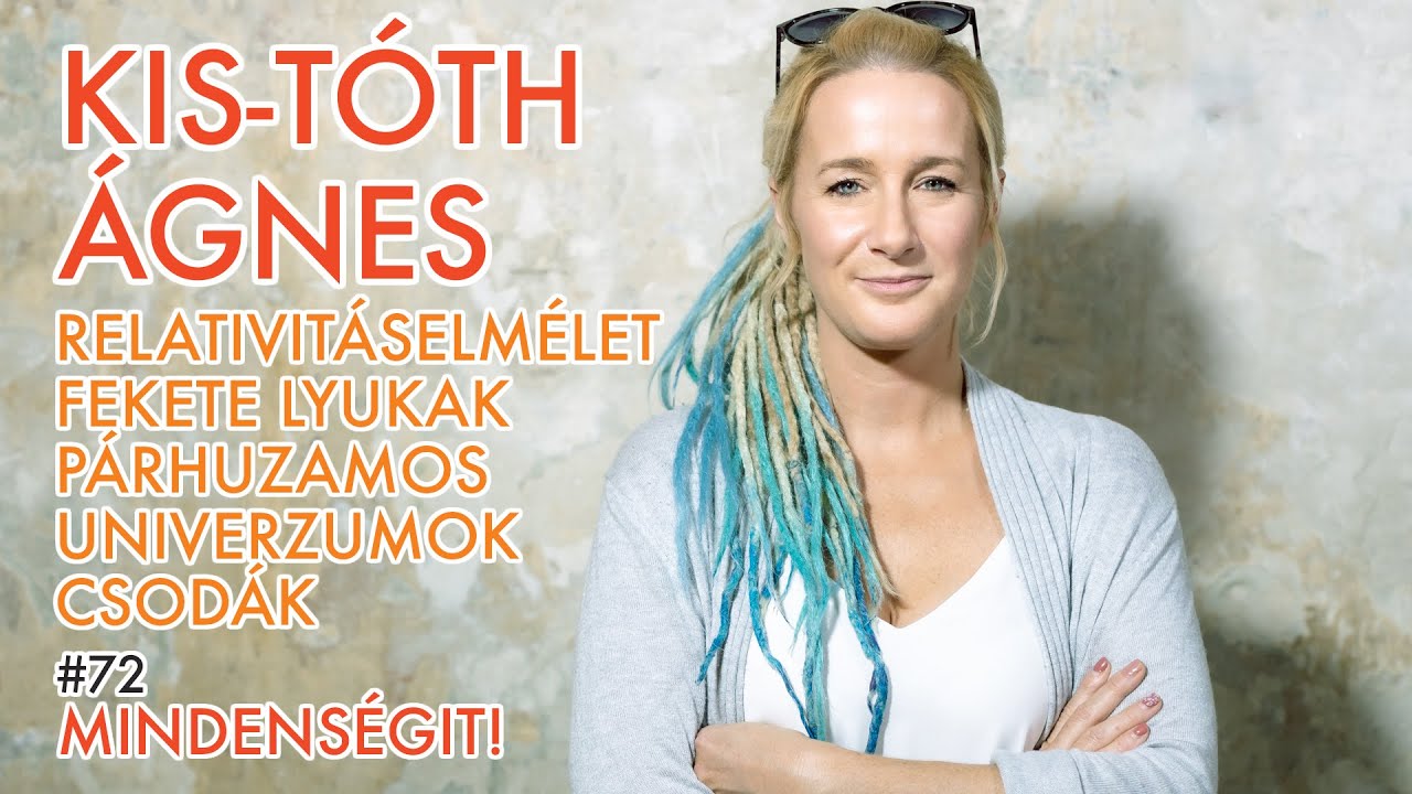 Kis-Tóth Ágnes: Relativitáselmélet, fekete lyukak, párhuzamos univerzumok | Mindenségit! #72