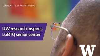 UW research inspires Seattle's first LGBTQ senior center