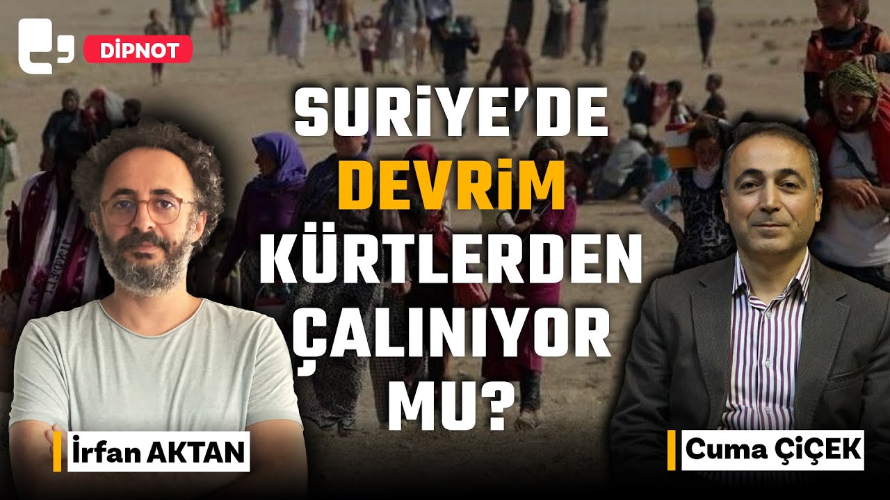 Suriye'de devrim Kürtlerden çalınıyor mu? Konuk: Cuma Çiçek