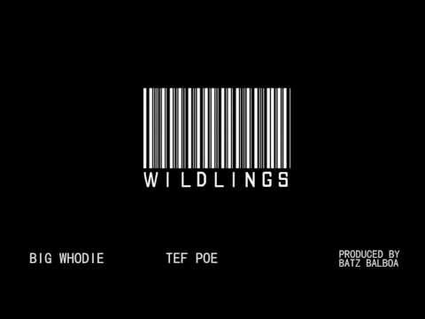 Big Whodie Ft Tef Poe - Wildlings