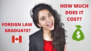 How to become a lawyer in Canada with a foreign law degree? How much will it cost?