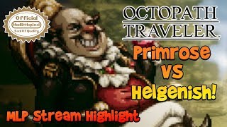 OMG! Primrose Versus Helgenish - Octopath Traveler Stream Highlight