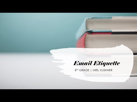 Email Etiquette | 8th grade ELA | Mrs. Kushner