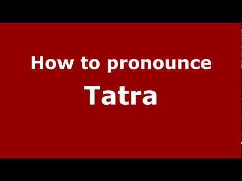 How to Pronounce Tatra - PronounceNames.com