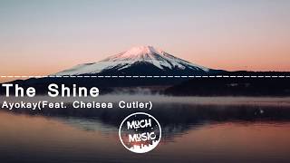 Ayokay - The Shine (feat. Chelsea Cutler)
