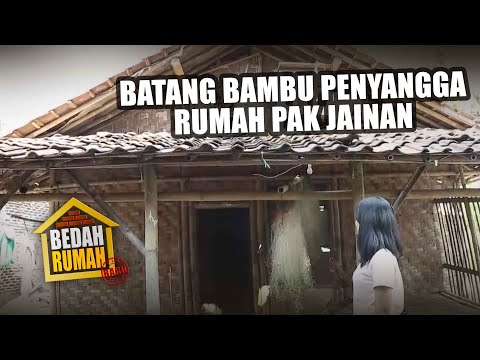 BEDAH RUMAH EPISODE 92 - Batang Bambu Sebagai Penyangga Rumah Pak Jainan