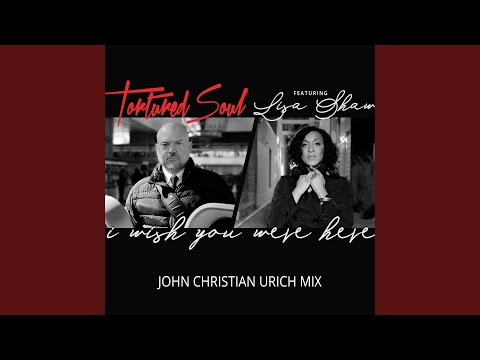 Video thumbnail for I Wish You Were Here (feat. Lisa Shaw) (John Christian Urich Mix)