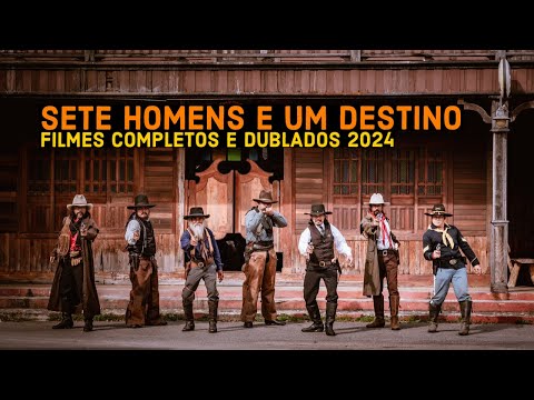 SETE HOMENS E UM DESTINO ~ FILME COMPLETO DUBLADO 2024