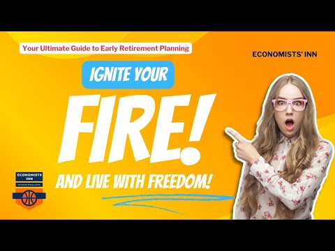 ignite your FIRE: Retire Early & Live with Freedom | Economists' Inn