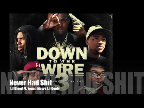 Never Had Shit - Lil Blood (Feat. Lil Goofy, Young Mezzy)
