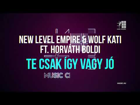 Klippremier: New Level Empire & Wolf Kati ft.  Horváth Boldi - Te csak így vagy jó