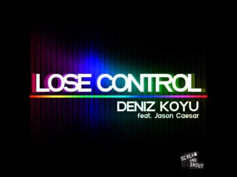 Deniz Koyu feat  Jason Caesar   Lose Control Radio Mix