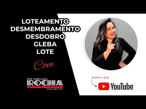 LOTEAMENTO, DESMEMBRAMENTO, DESDOBRO, GLEBA, LOTE