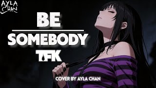 Download lagu TFK – Be Somebody | Emotional Cover by Ayla Chan (Lyric Video) mp3
