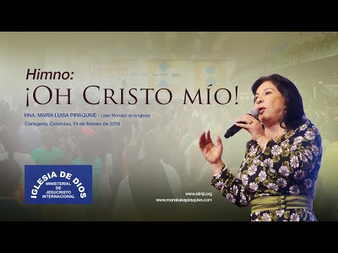 Himno: ¡Oh Cristo mío!, Hna. María Luisa Piraquive, IDMJI