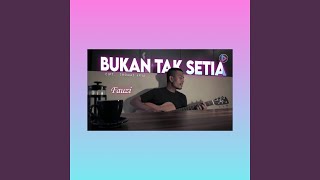 Download lagu Bukan Tak Setia mp3 Download lagu Bukan Tak Setia mp3