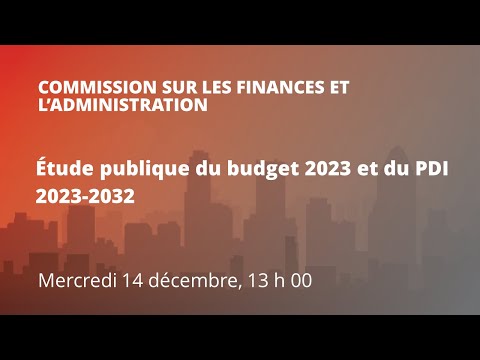 2022-12-14 13H00 - Commission sur les finances et l'administration