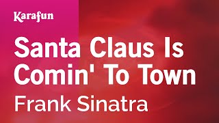 Santa Claus Is Comin&#39; to Town - Frank Sinatra | Karaoke Version | KaraFun