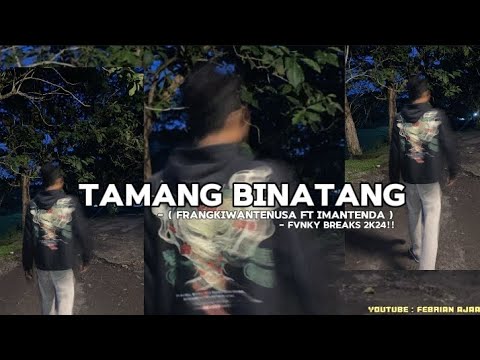 TAMANG BINATANG_-_( FrangkiWantenusa FT ImanTenda ) - ( Fvnky Breaks ) 2k24!!